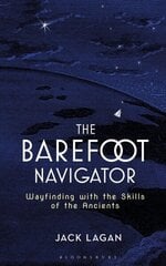 Barefoot Navigator: Wayfinding with the Skills of the Ancients cena un informācija | Grāmatas par veselīgu dzīvesveidu un uzturu | 220.lv