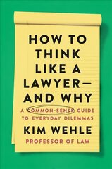 How to Think Like a Lawyer--and Why: A Common-Sense Guide to Everyday Dilemmas цена и информация | Книги по экономике | 220.lv