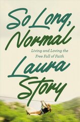So Long, Normal: Living and Loving the Free Fall of Faith cena un informācija | Garīgā literatūra | 220.lv