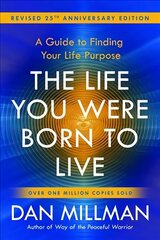 Life You Were Born to Live: A Guide to Finding Your Life Purpose. Revised 25th Anniversary Edition cena un informācija | Pašpalīdzības grāmatas | 220.lv