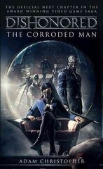 Dishonored - The Corroded Man: The Corroded Man cena un informācija | Fantāzija, fantastikas grāmatas | 220.lv