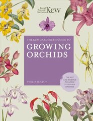 Kew Gardener's Guide to Growing Orchids: The Art and Science to Grow Your Own Orchids, Volume 6 cena un informācija | Grāmatas par dārzkopību | 220.lv