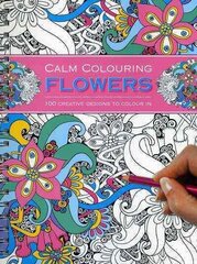 Calm Colouring: Flowers: 100 Creative Designs to Colour in цена и информация | Книги о питании и здоровом образе жизни | 220.lv