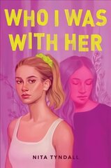 Who I Was with Her цена и информация | Книги для подростков и молодежи | 220.lv