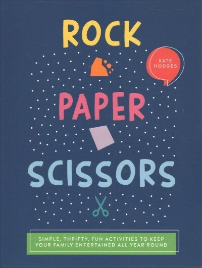 Rock, Paper, Scissors: Simple, Thrifty, Fun Activities to Keep Your Family Entertained All Year Round цена и информация | Grāmatas par veselīgu dzīvesveidu un uzturu | 220.lv