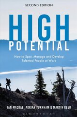 High Potential: How to Spot, Manage and Develop Talented People at Work cena un informācija | Ekonomikas grāmatas | 220.lv