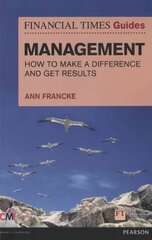 Financial Times Guide to Management, The: How to be a Manager Who Makes a Difference and Gets Results cena un informācija | Ekonomikas grāmatas | 220.lv