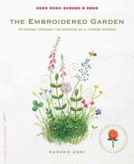 Embroidered Garden: Stitching through the Seasons of a Flower Garden cena un informācija | Grāmatas par veselīgu dzīvesveidu un uzturu | 220.lv