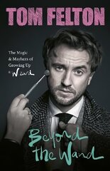 Beyond the Wand: The Magic and Mayhem of Growing Up a Wizard цена и информация | Биографии, автобиогафии, мемуары | 220.lv