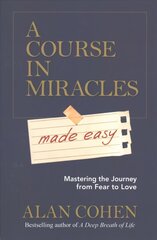 Course in Miracles Made Easy: Mastering the Journey from Fear to Love cena un informācija | Pašpalīdzības grāmatas | 220.lv