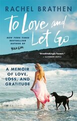 To Love and Let Go: A Memoir of Love, Loss, and Gratitude from Yoga Girl cena un informācija | Biogrāfijas, autobiogrāfijas, memuāri | 220.lv