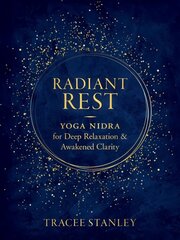 Radiant Rest: Yoga Nidra for Deep Relaxation and Awakened Clarity cena un informācija | Pašpalīdzības grāmatas | 220.lv