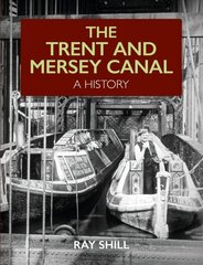 Trent and Mersey Canal: A History cena un informācija | Ceļojumu apraksti, ceļveži | 220.lv