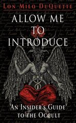 Allow Me to Introduce: An Insider's Guide to the Occult cena un informācija | Garīgā literatūra | 220.lv