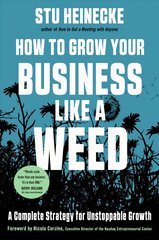 How to Grow Your Business Like a Weed: A Complete Strategy for Unstoppable Growth 10th Revised edition cena un informācija | Ekonomikas grāmatas | 220.lv