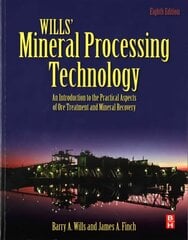 Wills' Mineral Processing Technology: An Introduction to the Practical Aspects of Ore Treatment and Mineral Recovery 8th edition цена и информация | Книги по социальным наукам | 220.lv