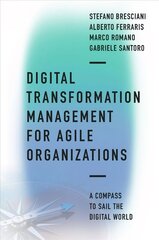 Digital Transformation Management for Agile Organizations: A compass to sail the digital world cena un informācija | Ekonomikas grāmatas | 220.lv