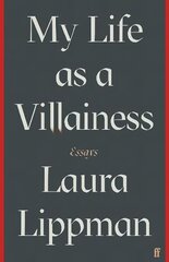 My Life as a Villainess: Essays Main cena un informācija | Biogrāfijas, autobiogrāfijas, memuāri | 220.lv