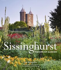 Sissinghurst: The Dream Garden New Edition cena un informācija | Grāmatas par dārzkopību | 220.lv