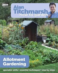 Alan Titchmarsh How to Garden: Allotment Gardening: Allotment Gardening cena un informācija | Grāmatas par dārzkopību | 220.lv