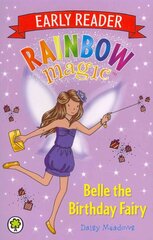 Rainbow Magic Early Reader: Belle the Birthday Fairy цена и информация | Книги для подростков и молодежи | 220.lv