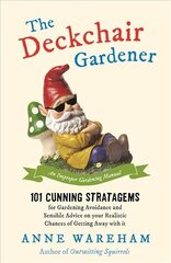Deckchair Gardener: An Improper Gardening Manual цена и информация | Книги по садоводству | 220.lv
