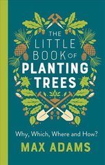 Little Book of Planting Trees цена и информация | Книги по садоводству | 220.lv