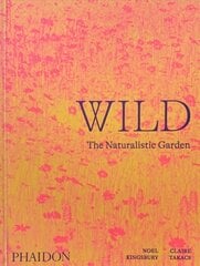 Wild, The Naturalistic Garden цена и информация | Книги по садоводству | 220.lv