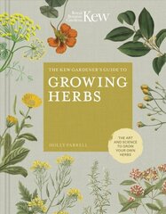 Kew Gardener's Guide to Growing Herbs: The art and science to grow your own herbs, Volume 2 цена и информация | Книги по садоводству | 220.lv