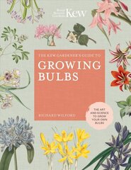 Kew Gardener's Guide to Growing Bulbs: The art and science to grow your own bulbs, Volume 5 cena un informācija | Grāmatas par dārzkopību | 220.lv