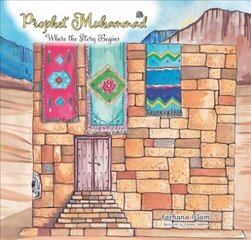 Prophet Muhammad: Where the Story Begins цена и информация | Книги для подростков и молодежи | 220.lv