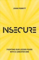 Insecure: Fighting our Lesser Fears with a Greater One Revised ed. cena un informācija | Garīgā literatūra | 220.lv