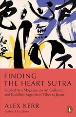 Finding the Heart Sutra: Guided by a Magician, an Art Collector and Buddhist Sages from Tibet to Japan cena un informācija | Garīgā literatūra | 220.lv