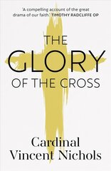 Glory of the Cross: A Journey through Holy Week and Easter cena un informācija | Garīgā literatūra | 220.lv