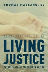 Living Justice: Catholic Social Teaching in Action Third Classroom Edition cena un informācija | Garīgā literatūra | 220.lv