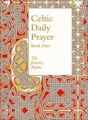 Celtic Daily Prayer: Book One: The Journey Begins (Northumbria Community) Revised edition, Book 1, Celtic Daily Prayer: Book One цена и информация | Духовная литература | 220.lv