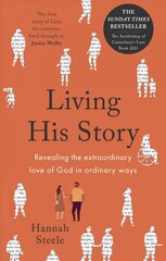 Living His Story: Revealing the extraordinary love of God in ordinary ways: The Archbishop of Canterbury's Lent Book 2021 цена и информация | Духовная литература | 220.lv