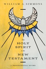 Holy Spirit in the New Testament - A Pentecostal Guide: A Pentecostal Guide цена и информация | Духовная литература | 220.lv