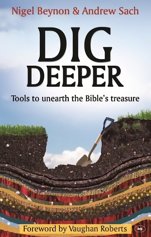 Dig Deeper: Tools To Unearth The Bible's Treasure New format цена и информация | Garīgā literatūra | 220.lv