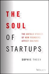 Soul of Startups - The Untold Stories of How Founders Affect Culture: The Untold Stories of How Founders Affect Culture цена и информация | Книги по экономике | 220.lv