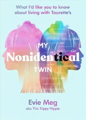 My Nonidentical Twin: One ordinary girl. One life-changing condition. How Tourette's changes your world. cena un informācija | Biogrāfijas, autobiogrāfijas, memuāri | 220.lv