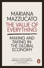 Value of Everything: Making and Taking in the Global Economy cena un informācija | Ekonomikas grāmatas | 220.lv