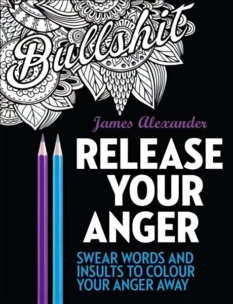 Release Your Anger: Midnight Edition: An Adult Coloring Book with 40 Swear Words to Color and Relax: Midnight Edition: An Adult Coloring Book with 40 Swear Words to Color and Relax Updated, 1 cena un informācija | Grāmatas par veselīgu dzīvesveidu un uzturu | 220.lv