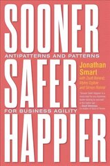 Sooner Safer Happier: Antipatterns and Patterns for Business Agility cena un informācija | Ekonomikas grāmatas | 220.lv