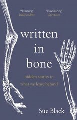 Written In Bone: hidden stories in what we leave behind cena un informācija | Ekonomikas grāmatas | 220.lv