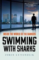 Swimming with Sharks: Inside the World of the Bankers Main cena un informācija | Ekonomikas grāmatas | 220.lv