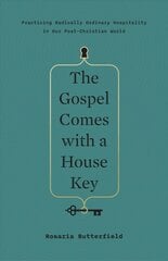 Gospel Comes with a House Key: Practicing Radically Ordinary Hospitality in Our Post-Christian World cena un informācija | Garīgā literatūra | 220.lv