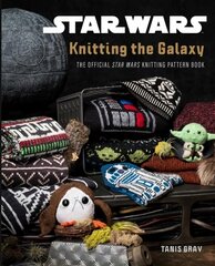 Star Wars: Knitting the Galaxy: The Official Star Wars Knitting Pattern Book цена и информация | Книги о питании и здоровом образе жизни | 220.lv