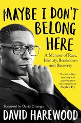 Maybe I Don't Belong Here: A Memoir of Race, Identity, Breakdown and Recovery cena un informācija | Biogrāfijas, autobiogrāfijas, memuāri | 220.lv