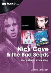 Nick Cave and the Bad Seeds On Track: Every Album, Every Song цена и информация | Книги об искусстве | 220.lv